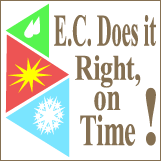 E.C. Does it Right, On Time!